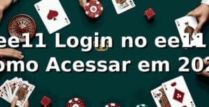 ee11 Login no ee11: Como Acessar em 2026 🕹️