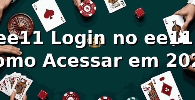ee11 Login no ee11: Como Acessar em 2026 🕹️ 1 ee11 Login no ee11: Como Acessar em 2026 🕹️